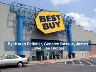By: Karen Pelletier, Geneice Bassue, James Lowe, Lee Dubois