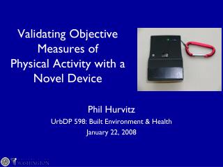 Validating Objective Measures of Physical Activity with a Novel Device