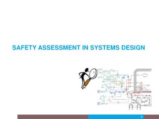 SAFETY ASSESSMENT IN SYSTEMS DESIGN