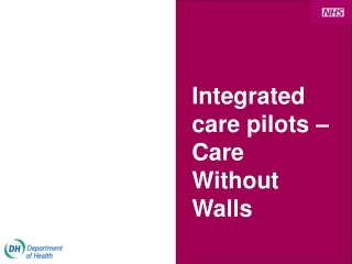 Integrated care pilots – Care Without Walls