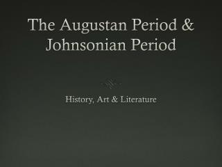 The Augustan Period & Johnsonian Period