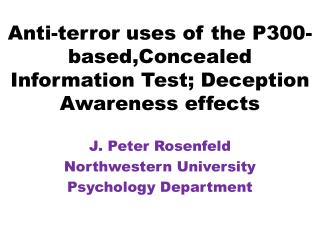 Anti-terror uses of the P300-based,Concealed Information Test; Deception Awareness effects