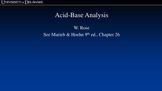 Acid-Base Analysis W. Rose See Marieb & Hoehn 9 th ed., Chapter 26