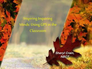 Inspiring Inquiring Minds: Using GPS in the Classroom