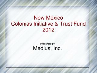 New Mexico Colonias Initiative & Trust Fund 2012