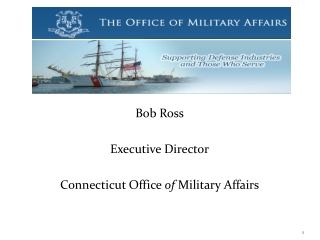 Bob Ross Executive Director Connecticut Office of Military Affairs