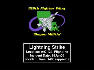 Lightning Strike Location: A/C 134, Flightline Incident Date: 25Jun00