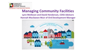 Managing Community Facilities Lynn Molleson and David Henderson, COSS Advisors
