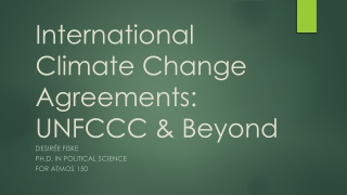 International Climate Change Agreements: UNFCCC & Beyond