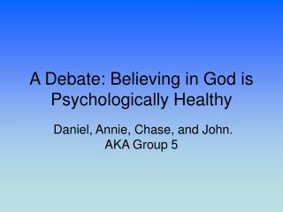 A Debate: Believing in God is Psychologically Healthy