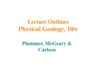 Lecture Outlines Physical Geology, 10/e