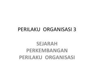 PPT - PERILAKU ORGANISASI 3 PowerPoint Presentation, Free Download - ID ...