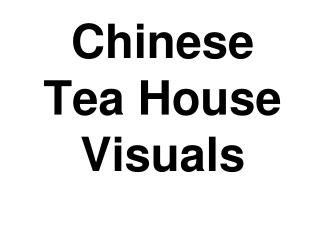 Chinese Tea House Visuals