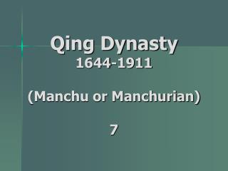 Qing Dynasty 1644-1911 (Manchu or Manchurian) 7