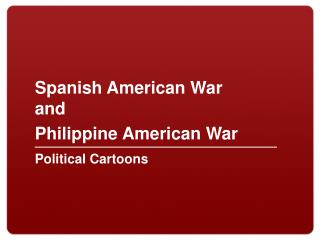 Spanish American War and Philippine American War