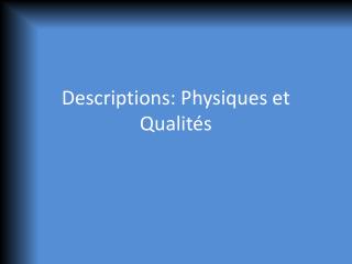 Descriptions: Physiques et Qualités