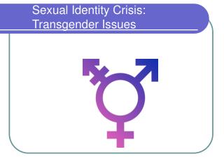 Sexual Identity Crisis: Transgender Issues