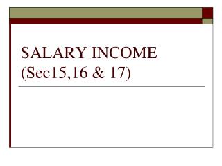 SALARY INCOME (Sec15,16 & 17)