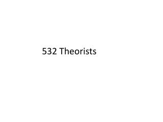 532 Theorists