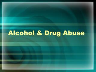 PPT - Alcohol & Drug Abuse PowerPoint Presentation, free download - ID ...