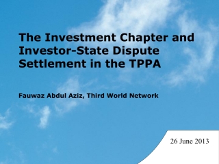 The Investment Chapter and Investor-State Dispute Settlement in the TPPA