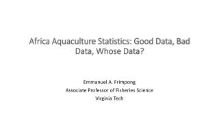 Africa Aquaculture Statistics: Good Data, Bad Data, Whose Data?