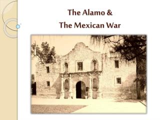 The Alamo & The Mexican War