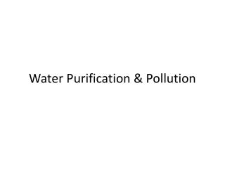 Water Purification & Pollution