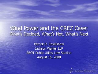 Wind Power and the CREZ Case: What’s Decided, What’s Not, What’s Next