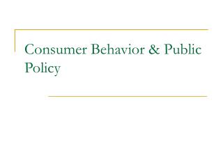 Consumer Behavior & Public Policy