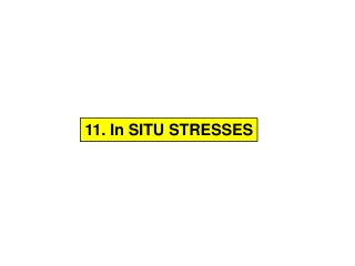 11. In SITU STRESSES