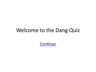 Welcome to the Dang Quiz
