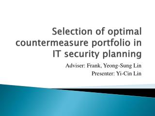 Selection of optimal countermeasure portfolio in IT security planning