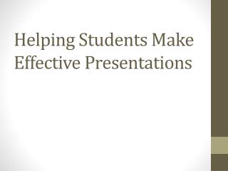 Helping Students Make Effective Presentations