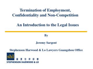 Termination of Employment, Confidentiality and Non-Competition An Introduction to the Legal Issues