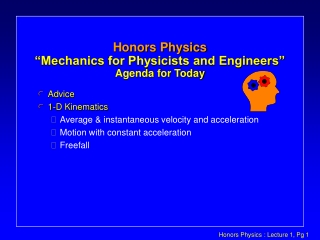 Honors Physics “Mechanics for Physicists and Engineers” Agenda for Today