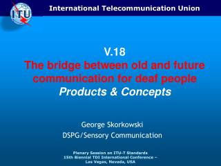 V.18 The bridge between old and future communication for deaf people Products & Concepts