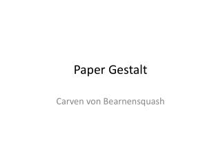 Paper Gestalt