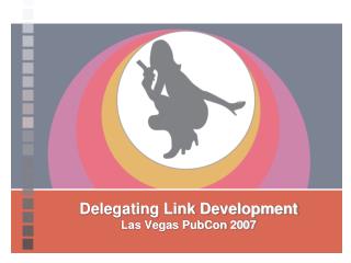 Delegating Link Development Las Vegas PubCon 2007
