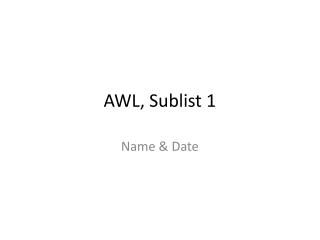 AWL, Sublist 1
