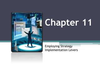 Chapter 11 Employing Strategy Implementation Levers