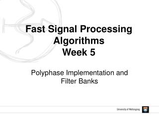 Fast Signal Processing Algorithms Week 5