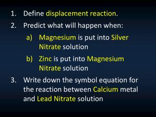 Define displacement reaction . Predict what will happen when: