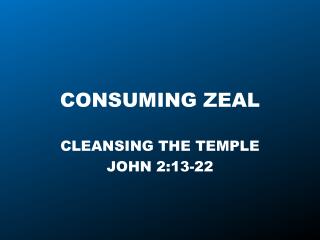 CONSUMING ZEAL