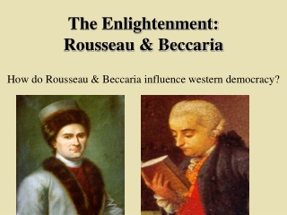 The Enlightenment: Rousseau & Beccaria