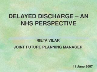 DELAYED DISCHARGE – AN NHS PERSPECTIVE