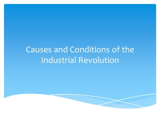 Causes and Conditions of the Industrial R evolution