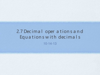 2.7 Decimal operations and Equations with decimals