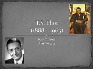 T.S. Eliot (1888 – 1965)