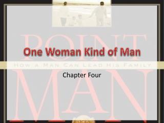 One Woman Kind of Man